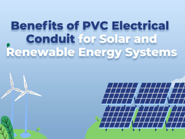 Os benefícios do uso de tubos de conduíte de PVC para aplicações de energia renovável