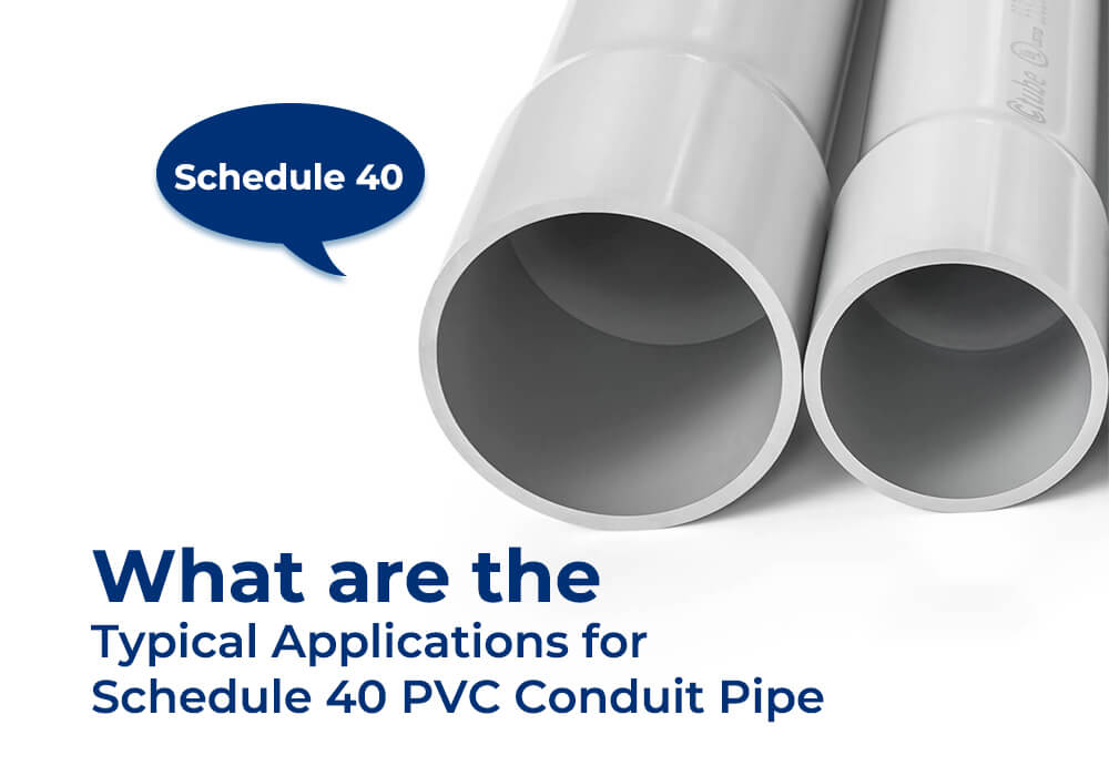 What are the Typical Applications for Schedule 40 PVC Conduit Pipe