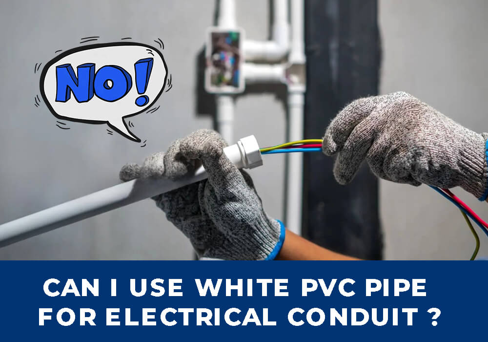 Can i Use White PVC Pipe for Electrical Conduit