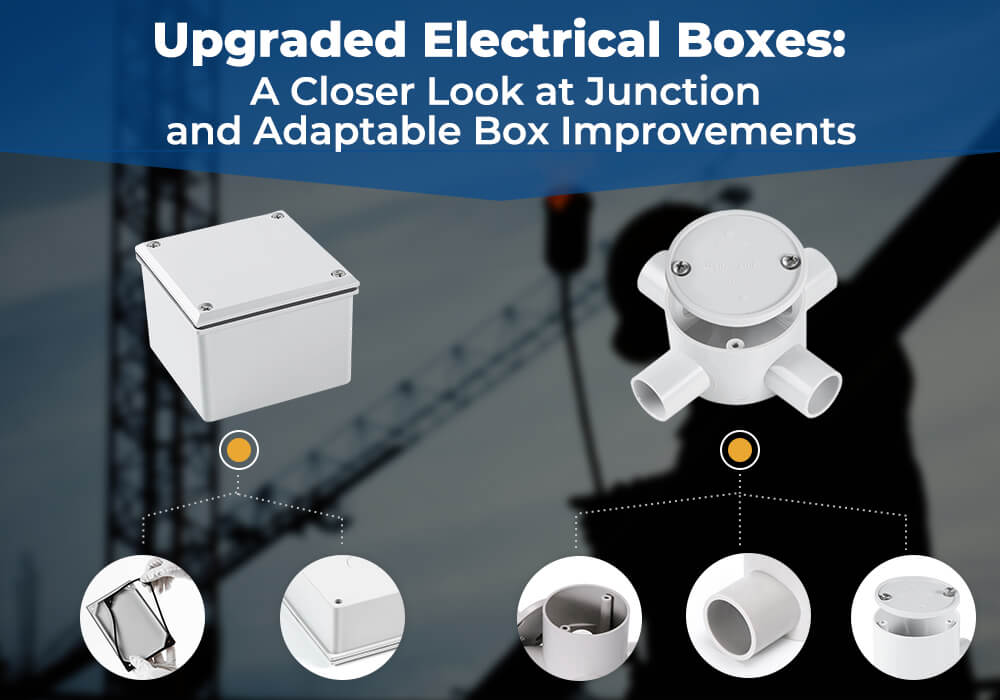 Upgraded Electrical Boxes A Closer Look at Junction and Adaptable Box Improvements