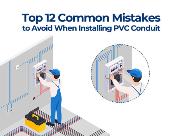 Top 12 Common Mistakes to Avoid When Installing PVC Conduit: A Detailed Guide