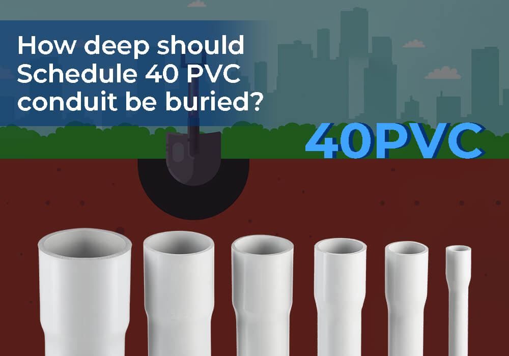 How Deep Should Schedule 40 PVC Conduit be Buried