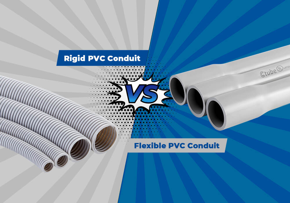 Rigid PVC Conduit vs. Flexible PVC Conduit