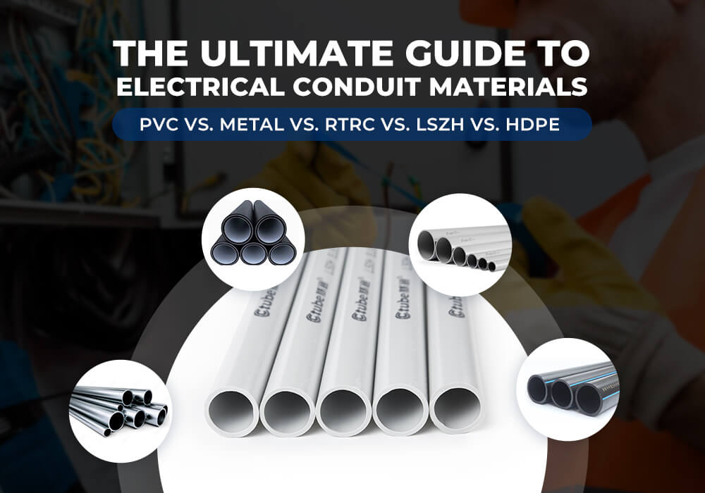 The Ultimate Guide to Electrical Conduit Materials PVC vs. Metal vs. RTRC vs. LSZH vs. HDPE