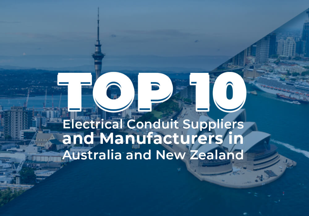 Top 10 des fournisseurs et fabricants de conduits électriques en Australie et en Nouvelle-Zélande