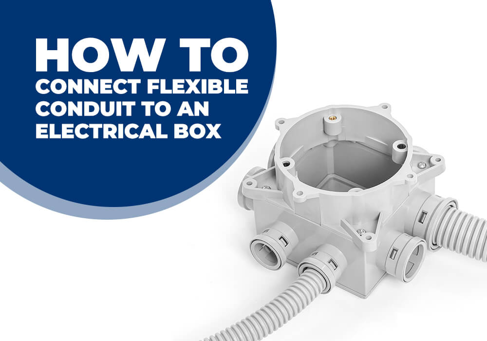 How to Connect Flexible Conduit to an Electrical Box