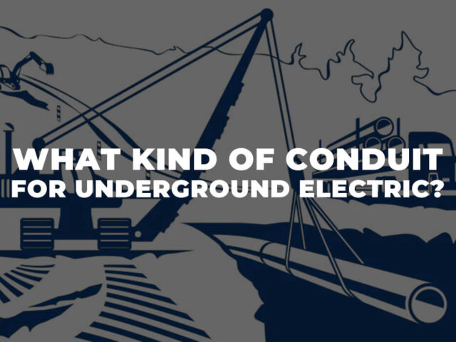 What Kind of Conduit for Underground Electric? A Complete Guide to Electrical Conduit