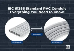 أنابيب PVC القياسية IEC 61386، كل ما تحتاج إلى معرفته