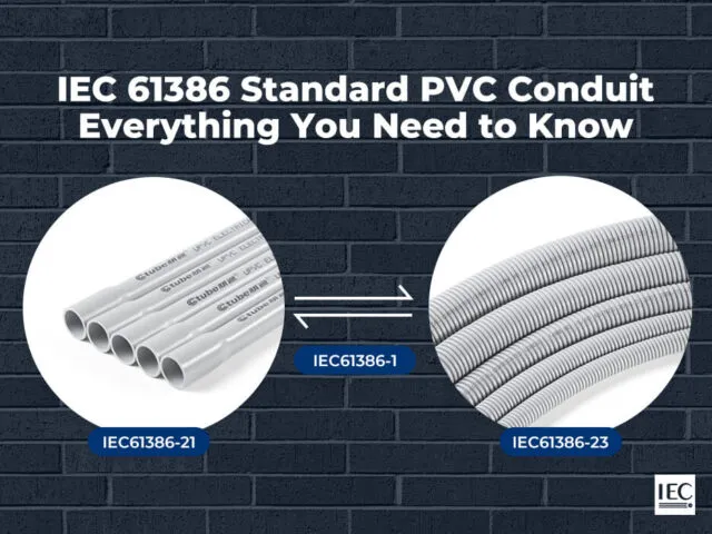 IEC 61386 Standard PVC Conduit – Everything You Need to Know