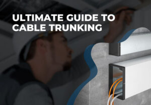 Ultimate Guide to Cable Trunking, Design Types, Sizes, Regulations, and Best Practices